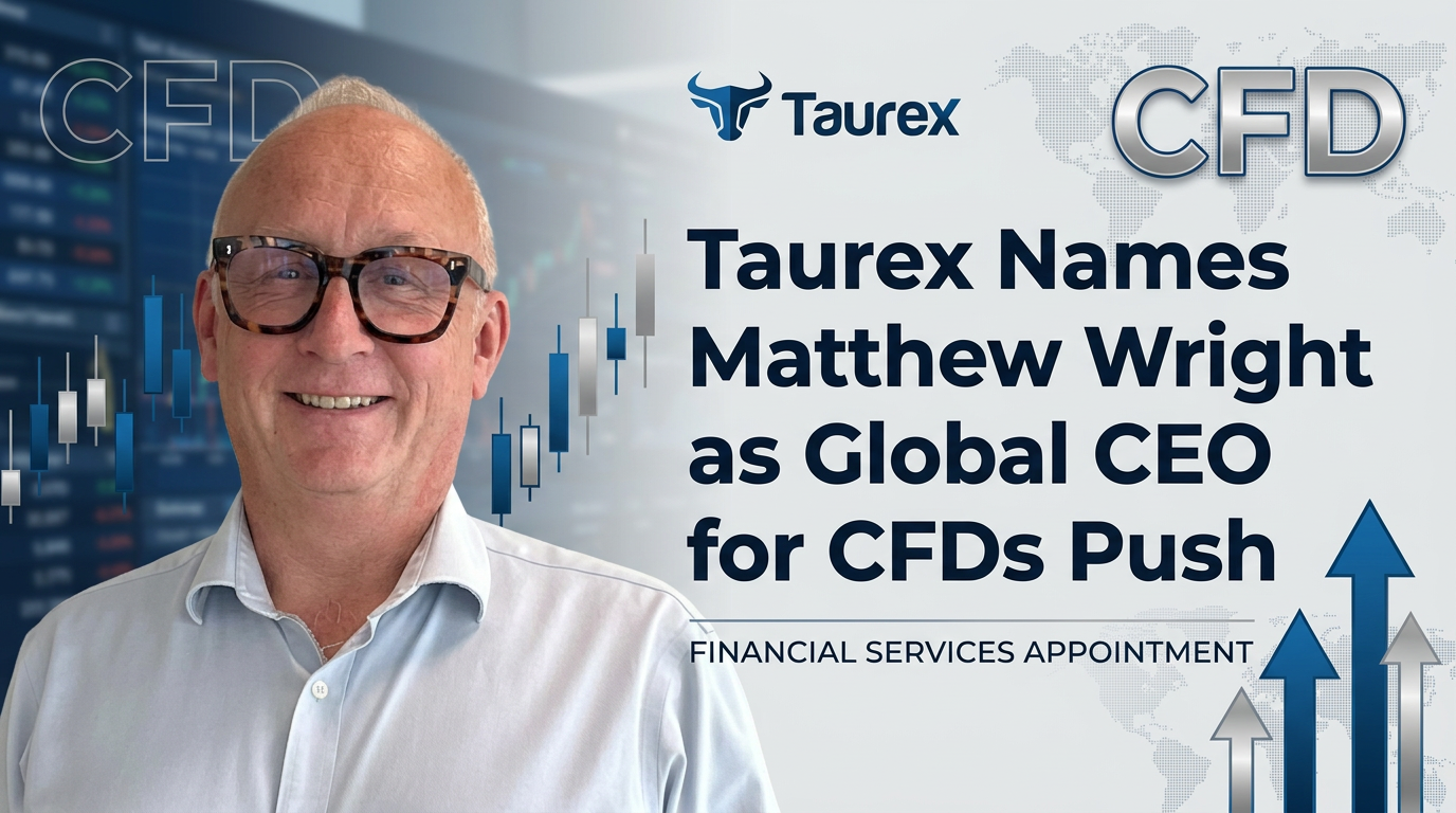 CFDs Broker Taurex Appoints Matthew Wright as Global CEO