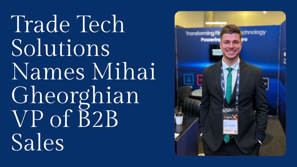 Trade Tech Solutions Names Mihai Gheorghian VP of B2B Sales