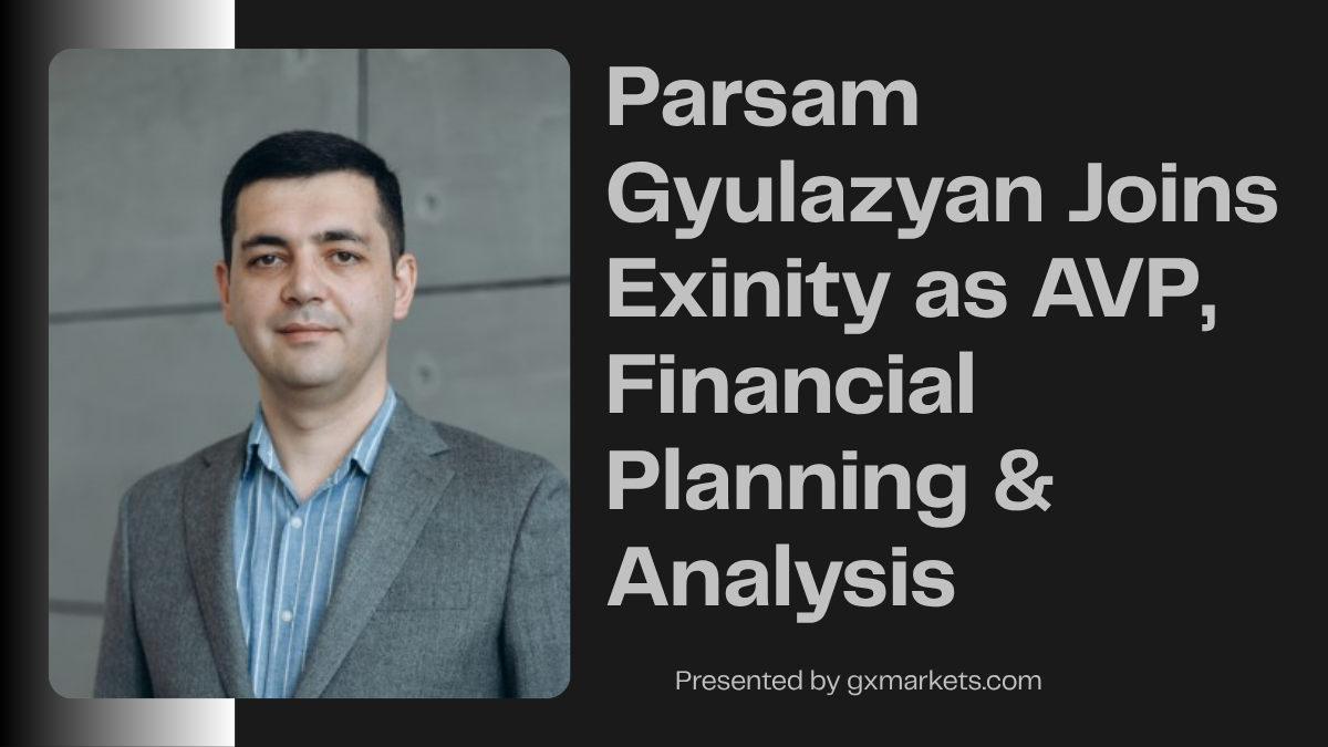 Parsam Gyulazyan Takes Exinity FP&amp;A Leadership Role