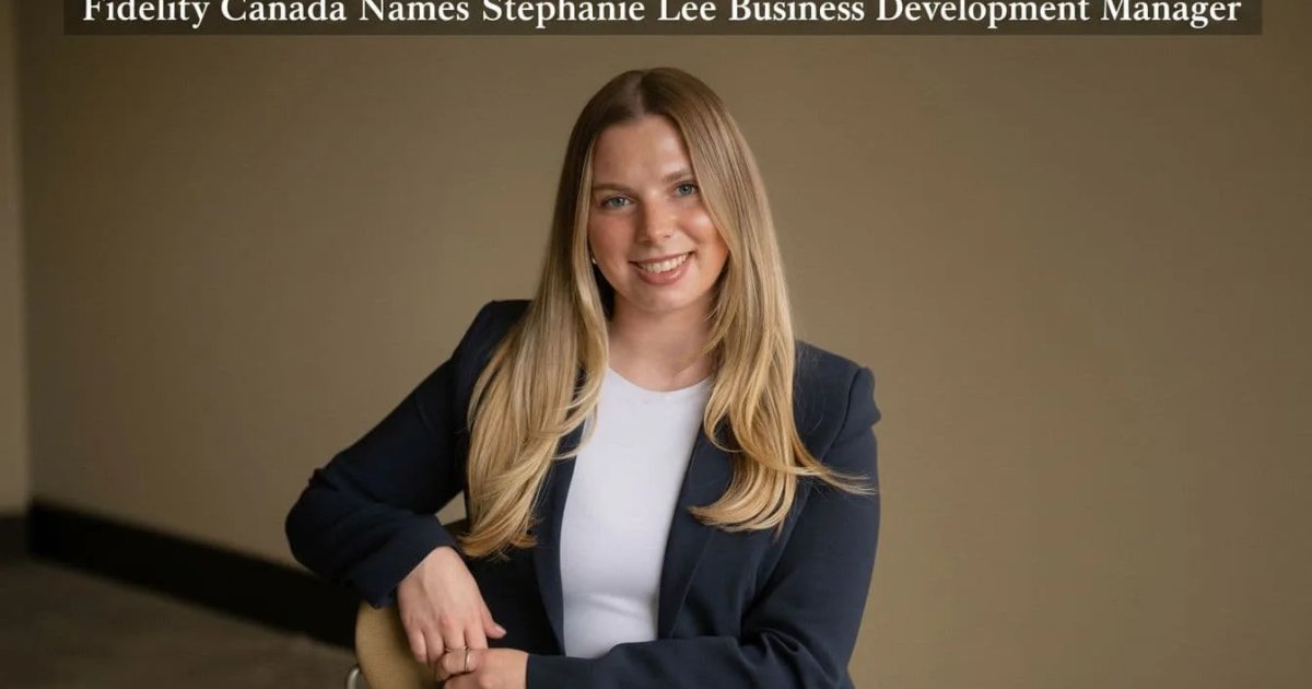 Fidelity Canada Names Stephanie Lee Business Development Manager