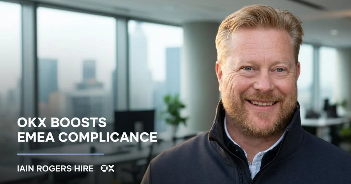 OKX Boosts EMEA Compliance Team With Iain Rogers Hire