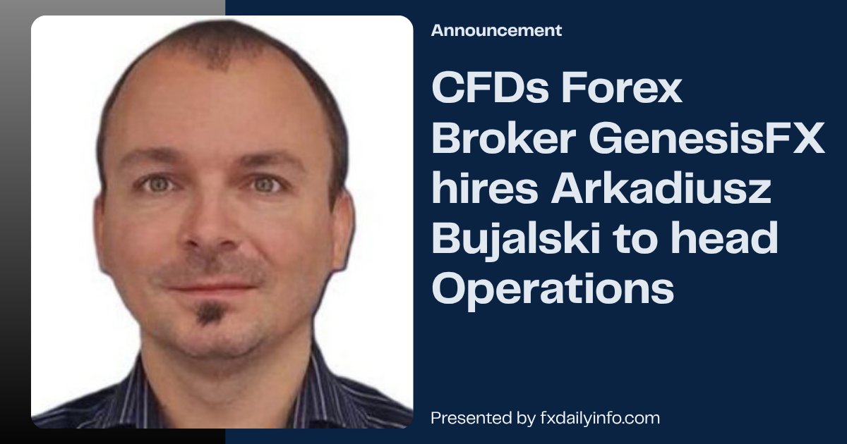 CFDs Forex Broker GenesisFX hires Arkadiusz Bujalski to head Operations
