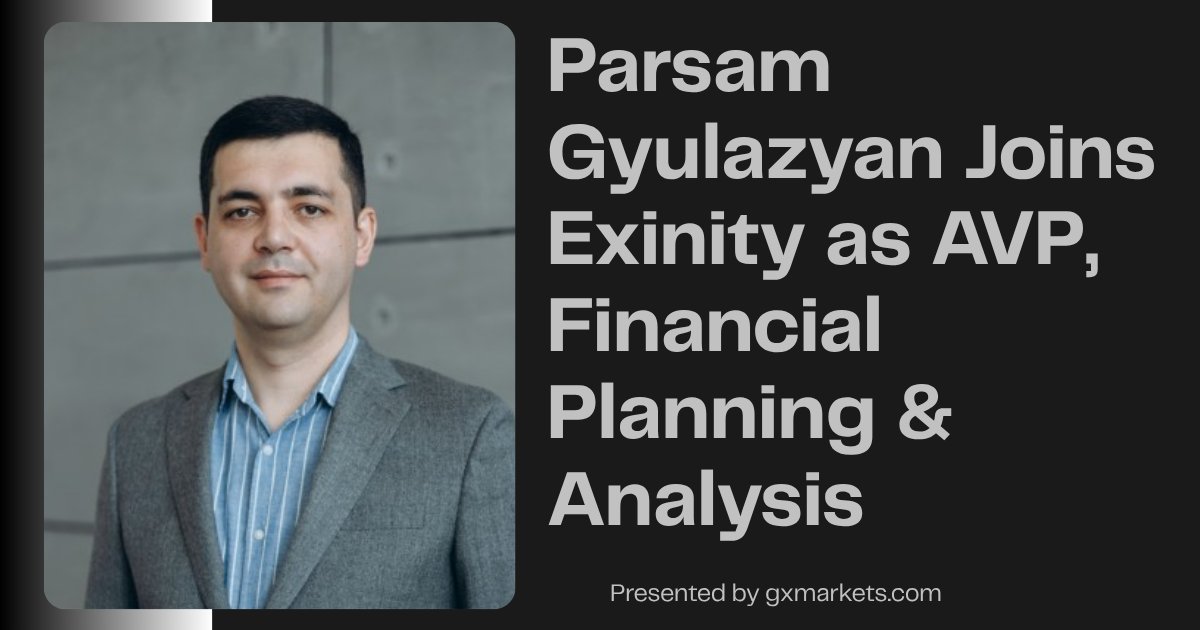 Parsam Gyulazyan Takes Exinity FP&amp;A Leadership Role
