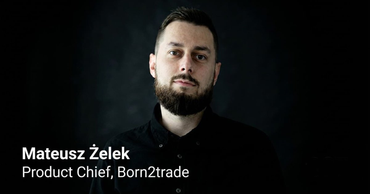 Born2trade names Mateusz Żelek as product chief